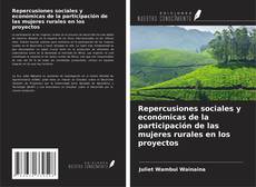 Bookcover of Repercusiones sociales y económicas de la participación de las mujeres rurales en los proyectos