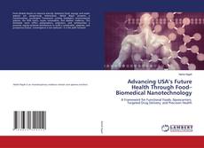Borítókép a  Advancing USA’s Future Health Through Food–Biomedical Nanotechnology - hoz