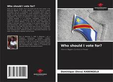 Who should I vote for? kitap kapağı