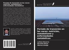Обложка Período de transición en las vacas: nutrición, metabolismo y enfermedades metabólicas