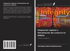 Couverture de Integración regional y liberalización del comercio en ÁFRICA