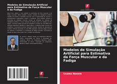 Buchcover von Modelos de Simulação Artificial para Estimativa da Força Muscular e da Fadiga