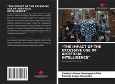 Buchcover von “THE IMPACT OF THE EXCESSIVE USE OF ARTIFICIAL INTELLIGENCE”