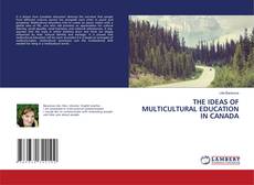 Bookcover of THE IDEAS OF MULTICULTURAL EDUCATION IN CANADA
