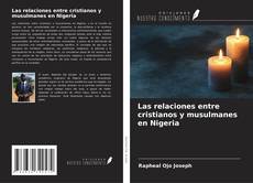 Las relaciones entre cristianos y musulmanes en Nigeria kitap kapağı