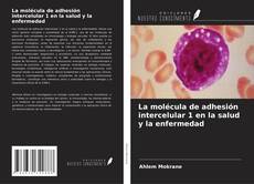 La molécula de adhesión intercelular 1 en la salud y la enfermedad的封面