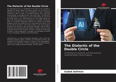Borítókép a  The Dialectic of the Double Circle - hoz