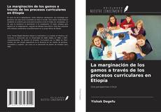 Couverture de La marginación de los gamos a través de los procesos curriculares en Etiopía