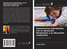 Portada del libro de Experiencias individuales con la educación Montessori y la educación tradicional
