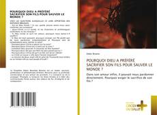 Borítókép a  POURQUOI DIEU A PRÉFÉRÉ SACRIFIER SON FILS POUR SAUVER LE MONDE ? - hoz