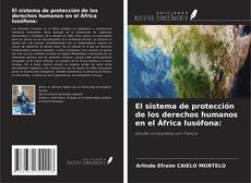 Couverture de El sistema de protección de los derechos humanos en el África lusófona: