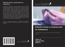 Couverture de Rotación frente a reciprocación en endodoncia