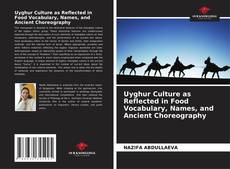 Buchcover von Uyghur Culture as Reflected in Food Vocabulary, Names, and Ancient Choreography