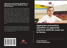 Approche préventive planifiée vs approche réactive différée axée sur la forme kitap kapağı