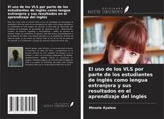Обложка El uso de los VLS por parte de los estudiantes de inglés como lengua extranjera y sus resultados en el aprendizaje del inglés