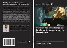 Tendencias mundiales en la atención quirúrgica y la innovación kitap kapağı