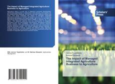 The Impact of Managed Integrated Agriculture Business to Agriculture kitap kapağı