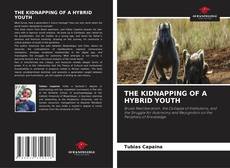 Bookcover of THE KIDNAPPING OF A HYBRID YOUTH