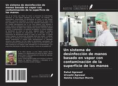 Bookcover of Un sistema de desinfección de manos basado en vapor con contaminación de la superficie de las manos
