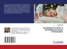Bookcover of BLUEPRINT OF REST: A TEXTBOOK OF SLEEP PHYSIOLOGY