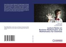 Portada del libro de Lecture Notes on Business Mathematics and Mathematics for Chemists