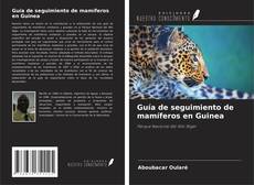 Portada del libro de Guía de seguimiento de mamíferos en Guinea