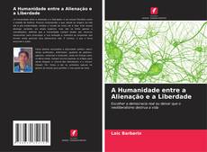 Copertina di A Humanidade entre a Alienação e a Liberdade