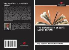 Обложка The distribution of posts within CEMAC