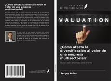 Capa do livro de ¿Cómo afecta la diversificación al valor de una empresa multisectorial? 