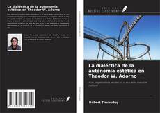 Buchcover von La dialéctica de la autonomía estética en Theodor W. Adorno