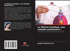 Bookcover of La fibrose kystique, une maladie pulmonaire :