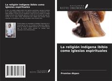 La religión indígena ibibio como iglesias espirituales的封面