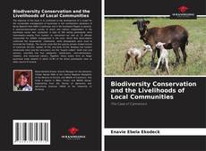 Couverture de Biodiversity Conservation and the Livelihoods of Local Communities