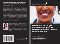 Desarrollo de un gel bucoadhesivo para el tratamiento de la fibrosis submucosa oral的封面