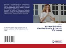 Couverture de A Practical Guide to Creating Healthy & Peaceful Workplaces