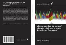 Capa do livro de ¿La seguridad de quién? ¿La del régimen o la del Estado en Camerún? 