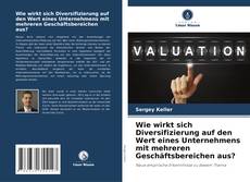 Wie wirkt sich Diversifizierung auf den Wert eines Unternehmens mit mehreren Geschäftsbereichen aus? kitap kapağı