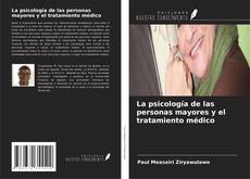 Couverture de La psicología de las personas mayores y el tratamiento médico