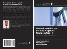 Bookcover of Manual práctico de química orgánica farmacéutica - I