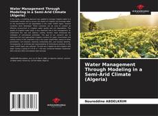 Bookcover of Water Management Through Modeling in a Semi-Arid Climate (Algeria)