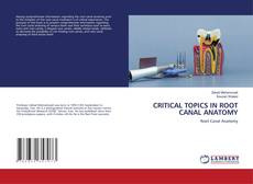 Bookcover of CRITICAL TOPICS IN ROOT CANAL ANATOMY