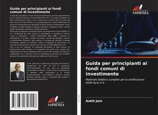 Guida per principianti ai fondi comuni di investimento的封面