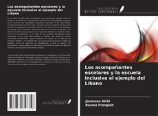Couverture de Los acompañantes escolares y la escuela inclusiva el ejemplo del Líbano