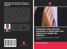 Couverture de Violações dos direitos humanos e detenções em massa na região de Amhara