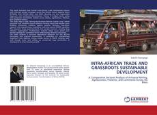 INTRA-AFRICAN TRADE AND GRASSROOTS SUSTAINABLE DEVELOPMENT的封面