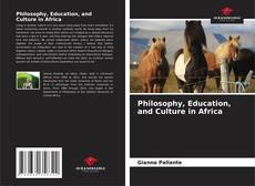 Bookcover of Philosophy, Education, and Culture in Africa