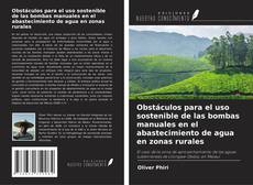 Обложка Obstáculos para el uso sostenible de las bombas manuales en el abastecimiento de agua en zonas rurales