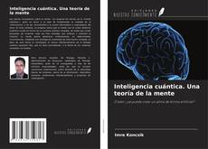 Inteligencia cuántica. Una teoría de la mente的封面