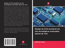 Copertina di Design de VLSI escalável em nós tecnológicos avançados abaixo de 7nm