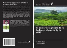 Copertina di El comercio agrícola de la India en el marco de la OMC